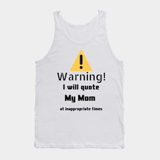 Warning I Will Quote My Mom Tank Top